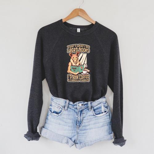 That's What I Do I Read Books I Drink Coffee & I Know Things Raglan Sleeve Sweatshirt - Bookorys DE