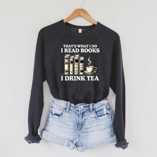 That's What I Do I Read Books I Drink Tea Reading Raglan Sleeve Sweatshirt - Bookorys DE
