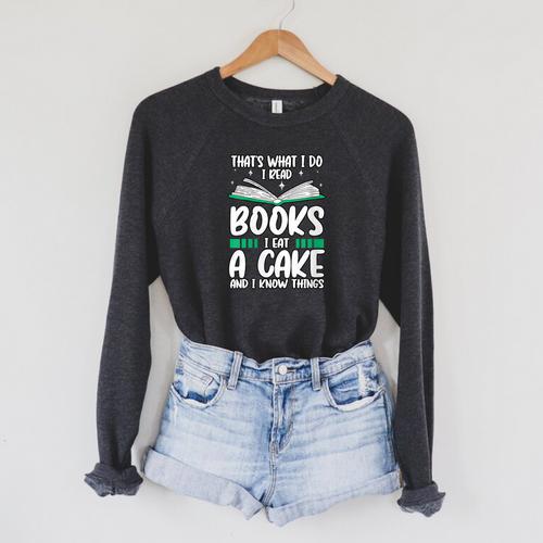 That's What I Do I Read Books I Eat Cakes Book Lover Raglan Sleeve Sweatshirt - Bookorys