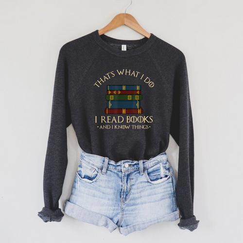 That's What I Do I Read Books And I Know Things Reading Small Raglan Sleeve Sweatshirt - Bookorys DE