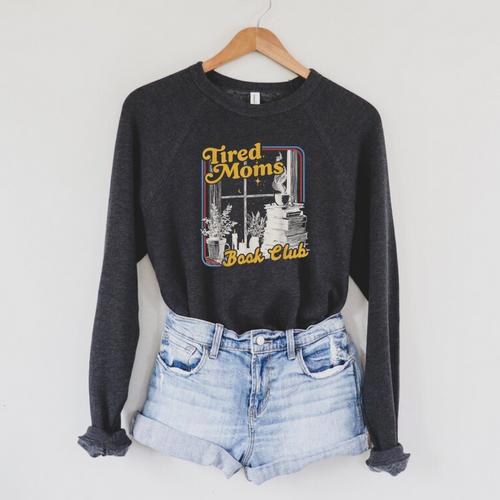 Tired Moms Book Club Reading Books Lovers Mom For Mothers Raglan Sleeve Sweatshirt - Bookorys UK