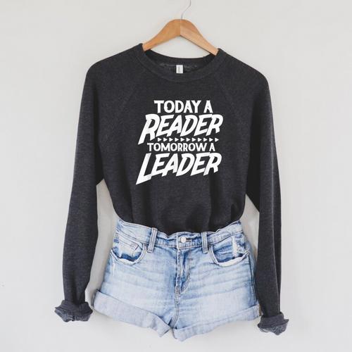 Today A Reader Tomorrow A Leader Reading Book Nerd Bookworm Raglan Sleeve Sweatshirt - Bookorys UK