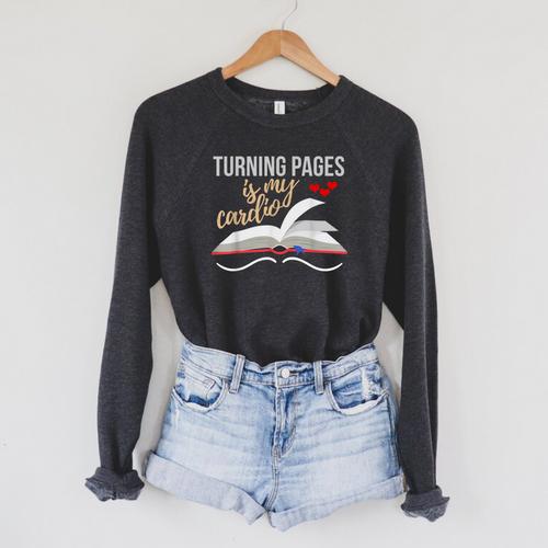 Turning Pages Is My Cardio Reading Book Novelty Shirt Raglan Sleeve Sweatshirt - Bookorys
