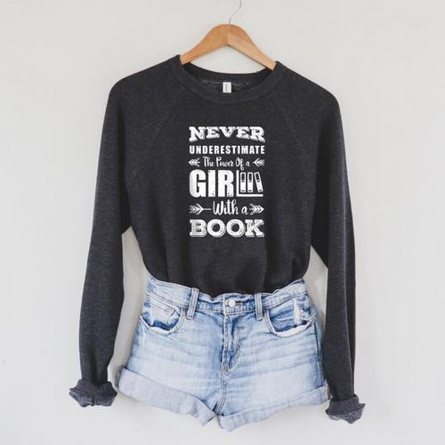 Never Underestimate A Girl With A Book Feminist Reader Raglan Sleeve Sweatshirt - Bookorys CA