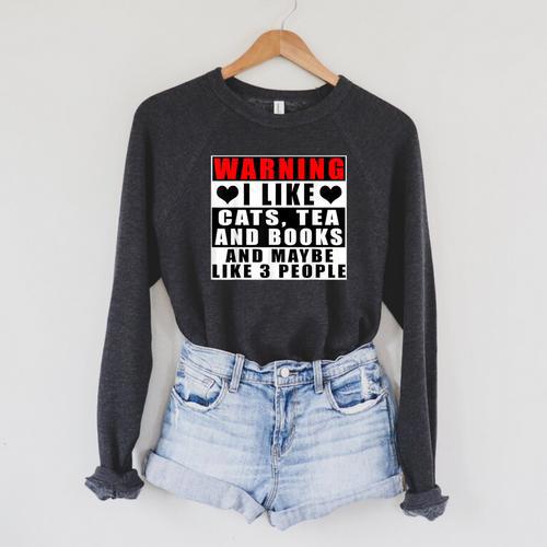 Warning I Like Cats Tea And Books And Maybe Like 3 People Raglan Sleeve Sweatshirt - Bookorys