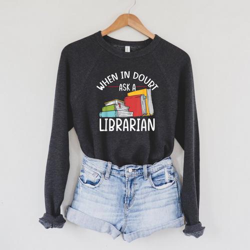 When In Doubt Ask Librarian Books Reading Librarian Raglan Sleeve Sweatshirt - Bookorys AU