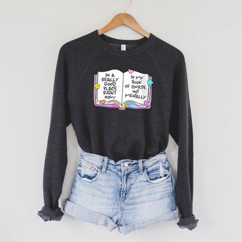 Women's Good Place Right Now In My Book Of Course Not Mentally Raglan Sleeve Sweatshirt - Bookorys