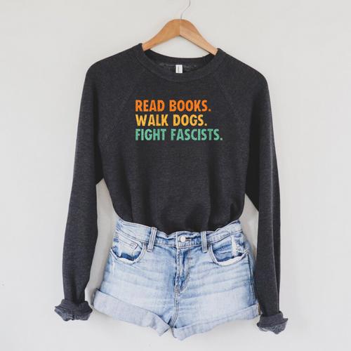 Women's Read Books Walk Dogs Fight Fascists Raglan Sleeve Sweatshirt - Bookorys
