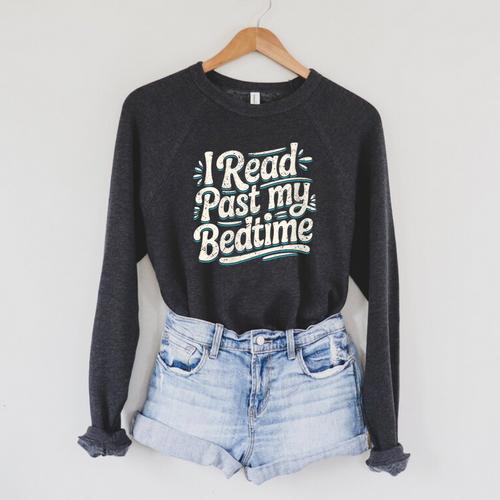 Women's I Read Past My Bedtime Book Lover Reading Quote Raglan Sleeve Sweatshirt - Bookorys