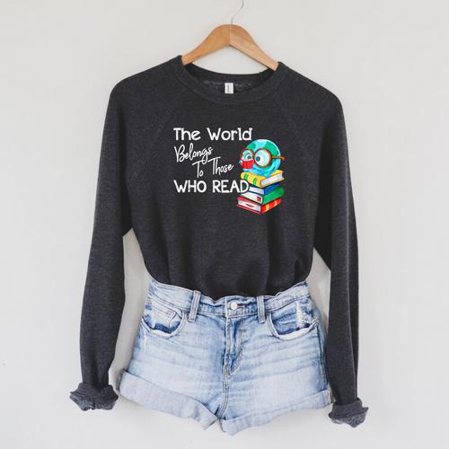 World Belongs To Those Who Read Book Reading Lovers Bookish Raglan Sleeve Sweatshirt - Bookorys