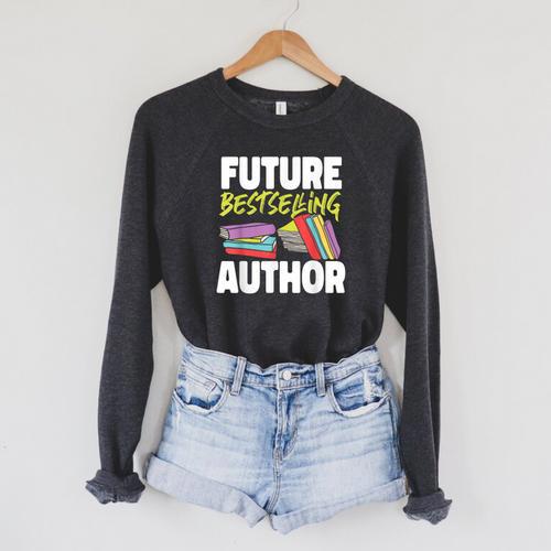 Writing Book Novel Writer & Published Author Future Raglan Sleeve Sweatshirt - Bookorys AU