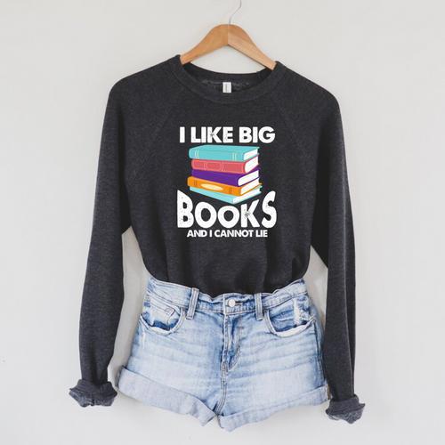 I Like Big Books And I Cannot Lie Reading Reader Bookworm Raglan Sleeve Sweatshirt - Bookorys AU