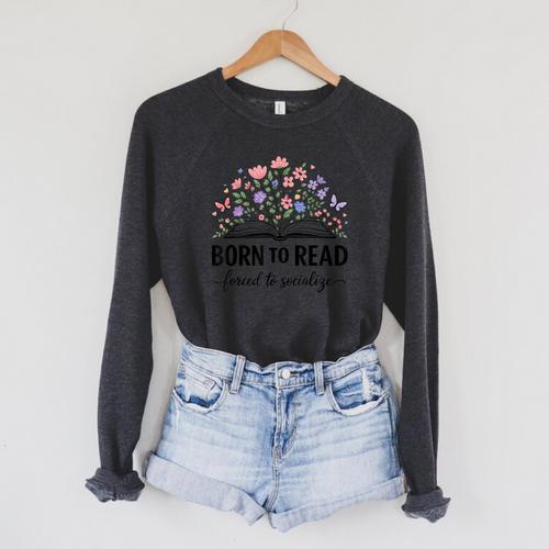 Born To Read Forced To Socialize For Book Lovers Raglan Sleeve Sweatshirt - Bookorys DE