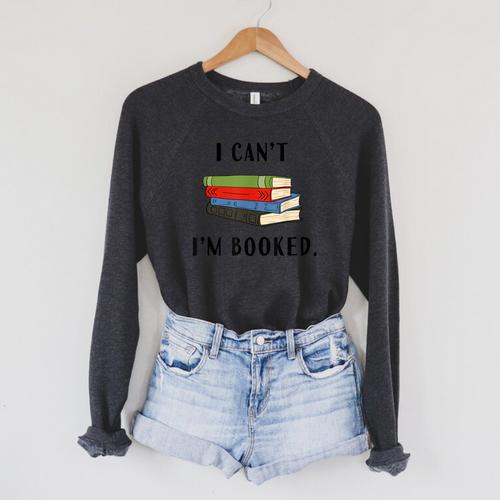 I Can't I'm Booked Book Lover Reading Club Librarianfunny Raglan Sleeve Sweatshirt - Bookorys