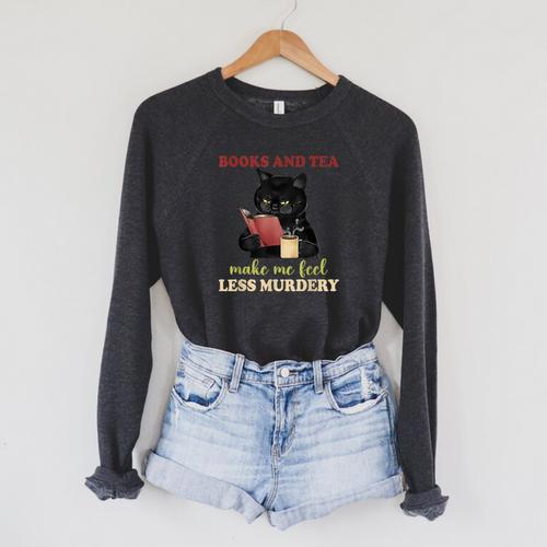 Cat Books And Tea Make Me Feel Less Murdery Quote Raglan Sleeve Sweatshirt - Bookorys UK