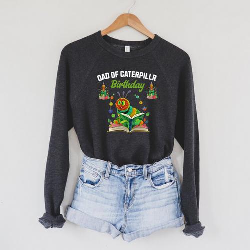 Dad Of Caterpillar Birthday Reading Books Lovers Raglan Sleeve Sweatshirt - Bookorys CA
