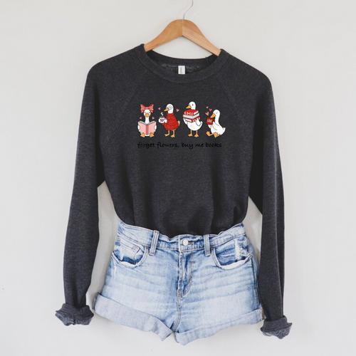 Forget Flowers Buy Me Books Silly-Goose Book Reading Lover Raglan Sleeve Sweatshirt - Bookorys