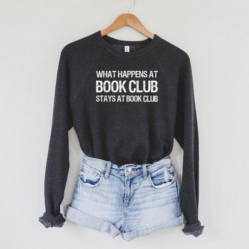 What Happens At Book Club Stays At Book Club T-Shirt Raglan Sleeve Sweatshirt - Bookorys UK
