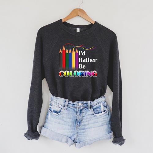 I'd Rather Be Coloring Adult Coloring Book T-Shirt Raglan Sleeve Sweatshirt - Bookorys CA