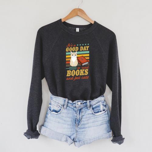 It's A Good Day To Read Books And Pet Cats Literary Quote Raglan Sleeve Sweatshirt - Bookorys AU