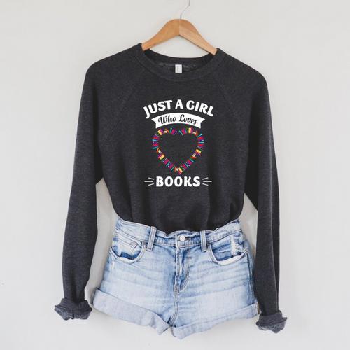 Just A Girl Who Loves Books Shirt Reading Lovers Girls Raglan Sleeve Sweatshirt - Bookorys