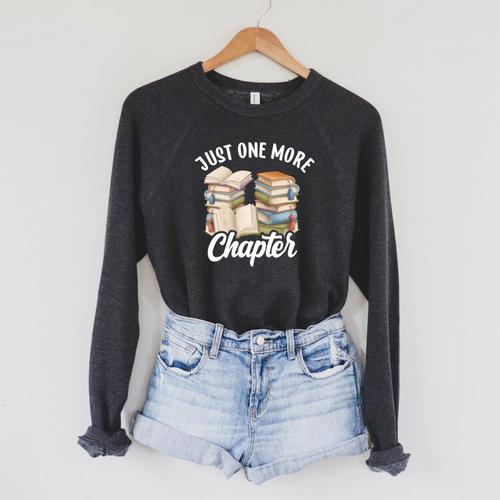 Just One More Chapter Reading Book Lover Bookish Humor Raglan Sleeve Sweatshirt - Bookorys