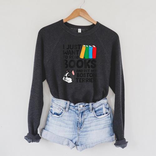 I Just Want To Read Books And Pet My Boston Terrier Raglan Sleeve Sweatshirt - Bookorys DE