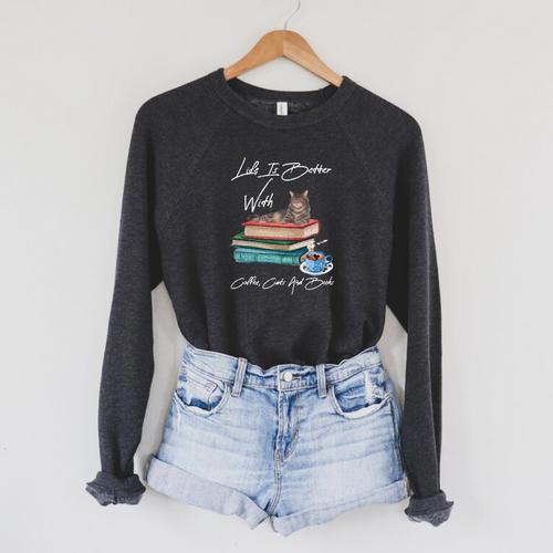 Life Is Better With Coffee Cats And Books For Cats Lover Raglan Sleeve Sweatshirt - Bookorys