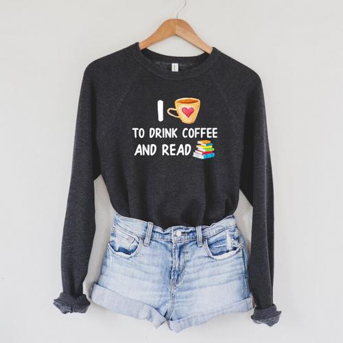 I Love To Drink Coffee And Read Reading Book Nerd Raglan Sleeve Sweatshirt - Bookorys DE