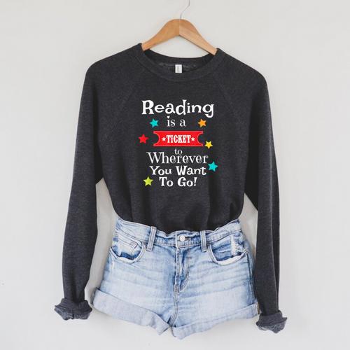 Reading Is a Ticket To Wherever Fun Book Reading Quote Raglan Sleeve Sweatshirt - Bookorys