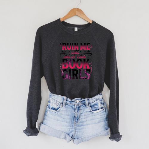 Ruin Me Like One Of Your Book Girls BookTok Romance Reader Raglan Sleeve Sweatshirt - Bookorys CA