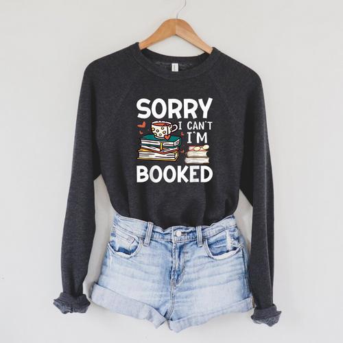 Sorry Can't I'm Booked- Bookworm Book Nerd Book Reader Raglan Sleeve Sweatshirt - Bookorys
