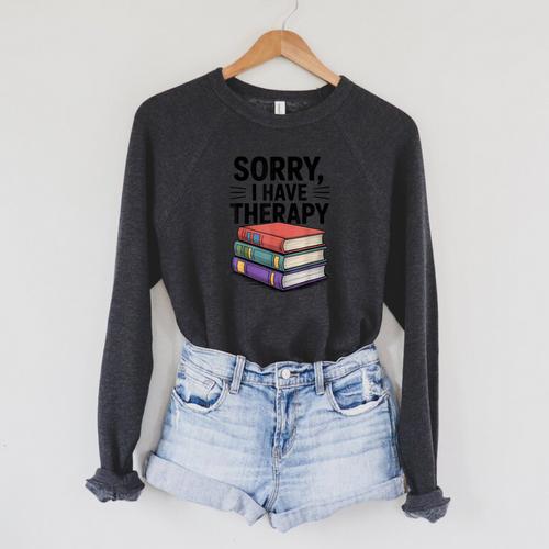Sorry I Have Therapy Bookworm Bibliophile Reading Raglan Sleeve Sweatshirt - Bookorys DE