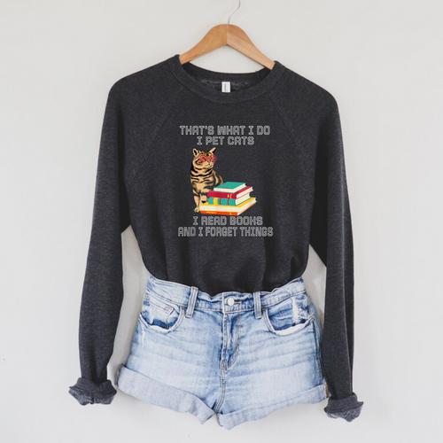 That's What I Do I Pet Cats I Read Books And I Forget Things Raglan Sleeve Sweatshirt - Bookorys AU