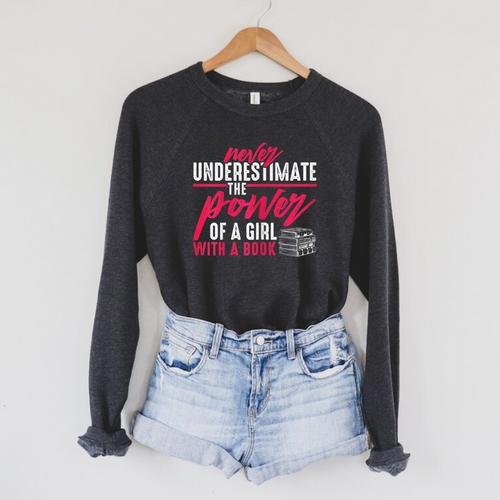 Never Underestimate The Power Of A Girl With A Book Read Raglan Sleeve Sweatshirt - Bookorys