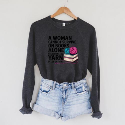 A Woman Cannot Survive On Books Alone She Also Needs Yarn Raglan Sleeve Sweatshirt - Bookorys DE