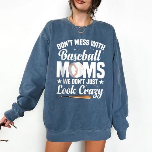Baseball Mom We Don´t Just Look Crazy Baseball Player Comfort Colors Sweatshirt - Sportilla