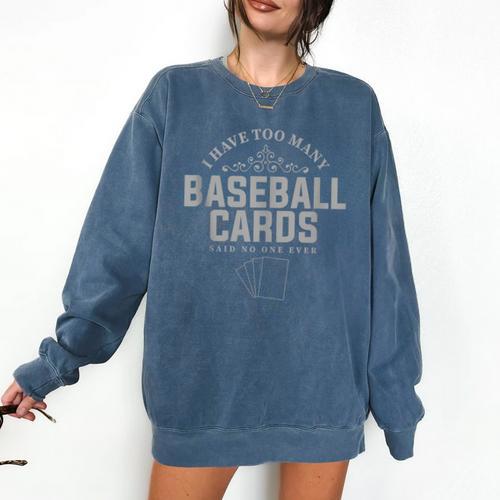 Card Collector I Have Too Many Baseball Cards Comfort Colors Sweatshirt - Sportilla