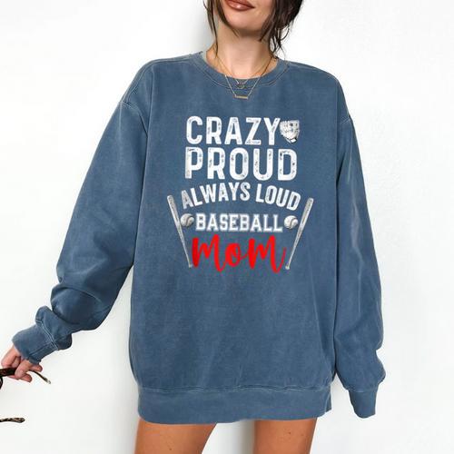 Crazy Proud Always Loud Baseball Mom Comfort Colors Sweatshirt - Sportilla