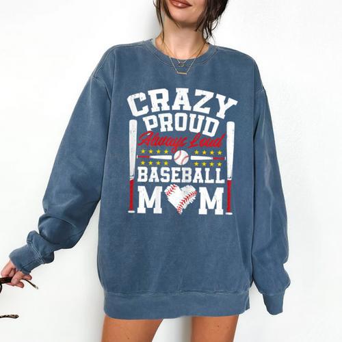 Crazy Proud Always Loud Baseball Mom Mother's Day Comfort Colors Sweatshirt - Sportilla