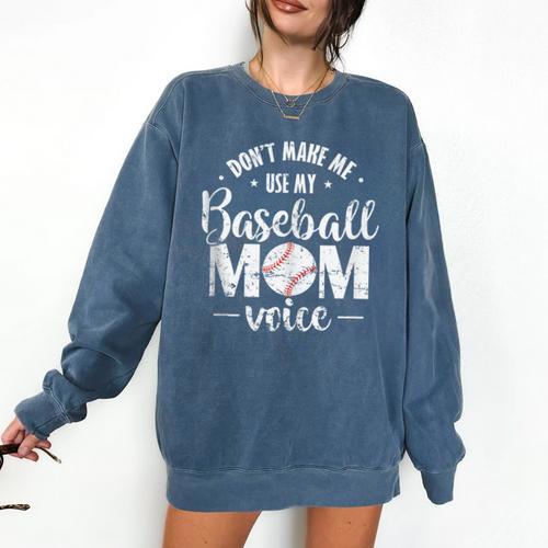 Don't Make Me Use My Baseball Mom Voice Comfort Colors Sweatshirt - Sportilla