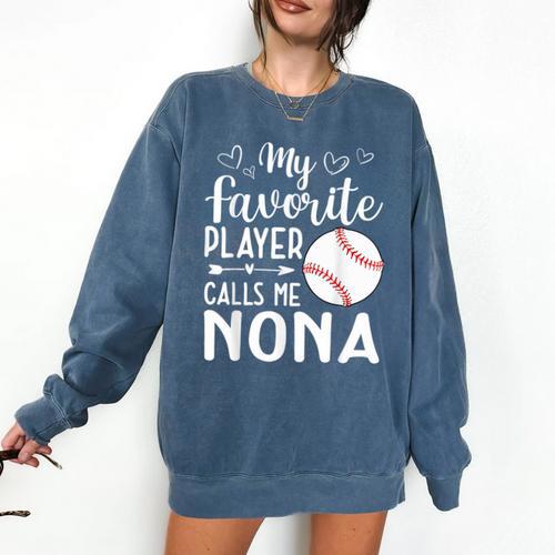 My Favorite Player Calls Me Nona Baseball Player Comfort Colors Sweatshirt - Sportilla