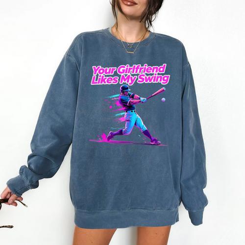 Your Girlfriend Likes My Swing Baseball Quote Boys Men Comfort Colors Sweatshirt - Sportilla