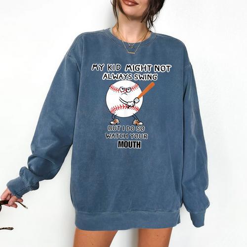 My Kid Might Not Always Swing Humors Baseball Mom Comfort Colors Sweatshirt - Sportilla