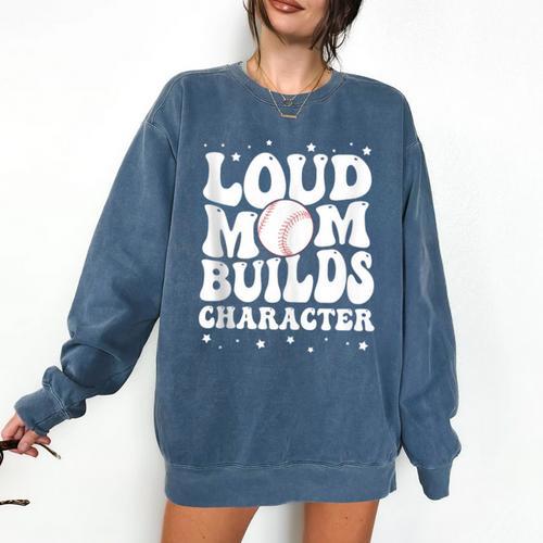 Loud Baseball Mom Builds Character Comfort Colors Sweatshirt - Sportilla