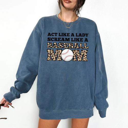 Act Like a Lady Scream Like a Baseball Mom Mother Comfort Colors Sweatshirt - Sportilla