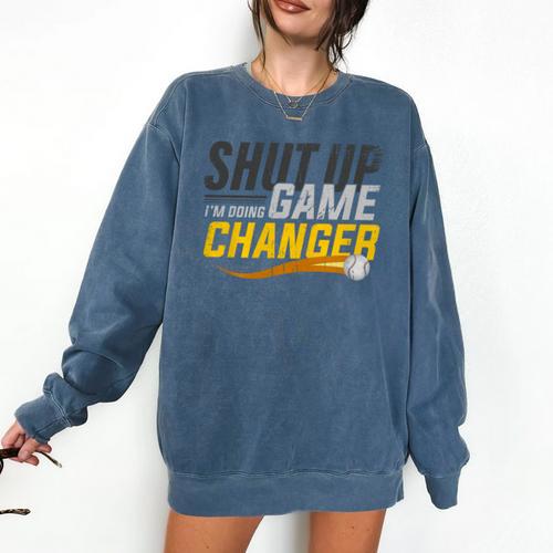 Baseball Fan Shut Up I'm Doing Game Changer Premium Tri-Blend Comfort Colors Sweatshirt - Sportilla