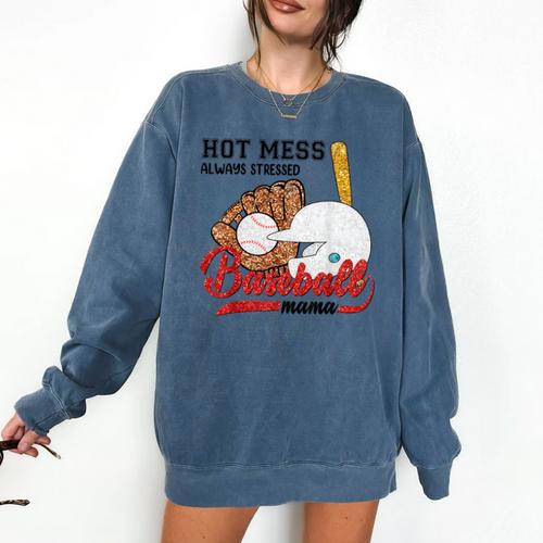 Baseball Mom Hot Mess Always Stressed Baseball Mama Comfort Colors Sweatshirt - Sportilla