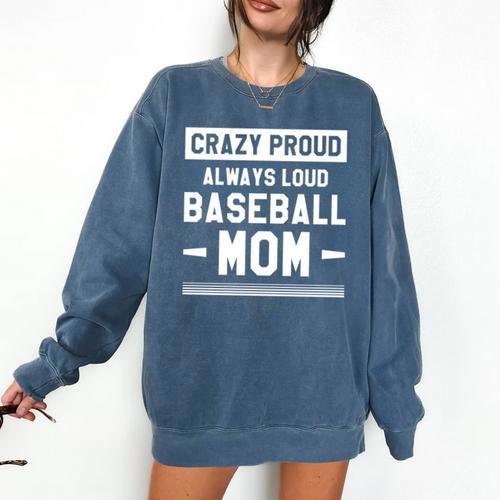 Crazy Proud Always Loud Baseball Mom Baseballer Comfort Colors Sweatshirt - Sportilla
