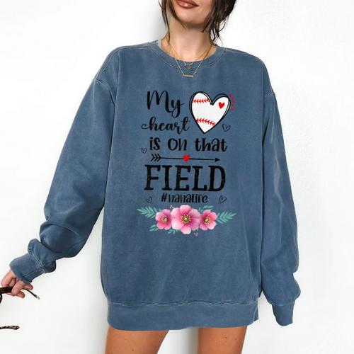 My Heart Is On That Field Ball Nana Baseball Mom Comfort Colors Sweatshirt - Sportilla
